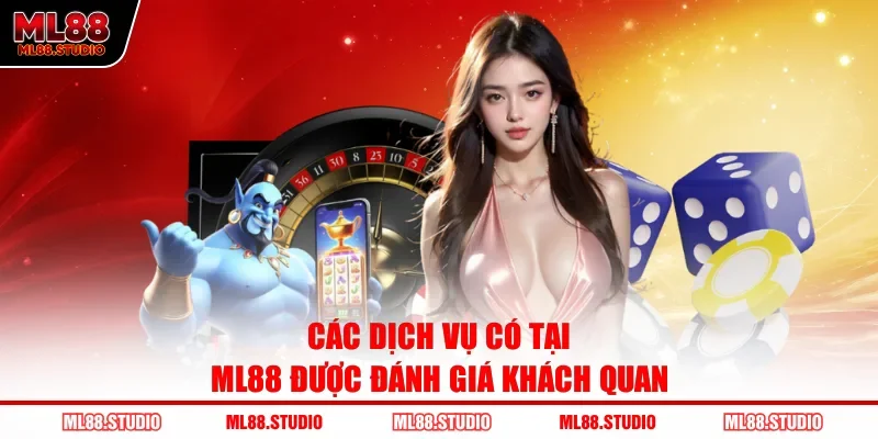 Các dịch vụ có tại ML88 được đánh giá khách quan 