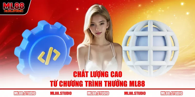 Chất lượng cao từ chương trình thưởng ML88