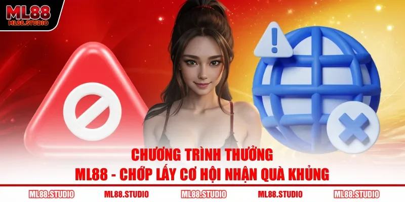 Chương Trình Thưởng ML88 - Chớp Lấy Cơ Hội Nhận Quà Khủng