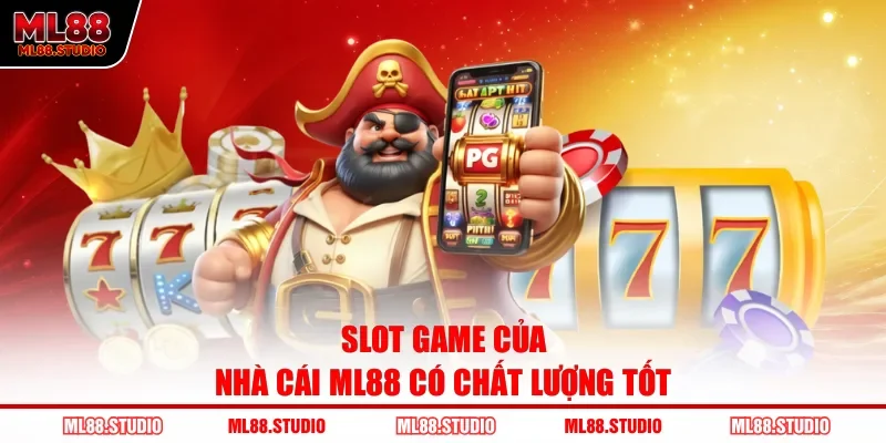 Slot game của nhà cái ML88 có chất lượng tốt