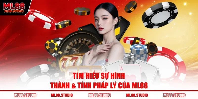 Tìm hiểu sự hình thành & tính pháp lý của ML88